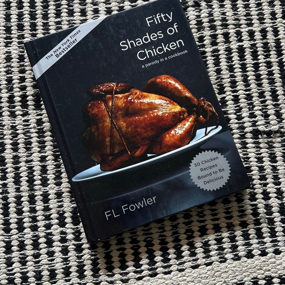 Fifty Shades of chicken A parody in a cookbook - FL Fowler